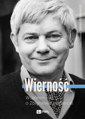 Wierność Wspomnienia o Zbigniewie Herbercie
