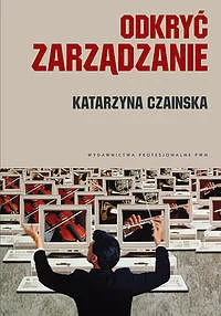 Odkryć zarządzanie. Wybrane koncepcje.