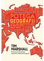 Potęga geografii, czyli jak będzie wyglądał w przyszłości nasz świat