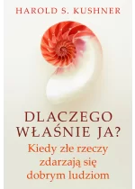 Dlaczego właśnie ja? Kiedy złe rzeczy zdarzają się dobrym ludziom