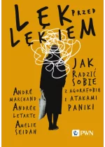 Lęk przed lękiem. Jak radzić sobie z agorafobią i atakami paniki