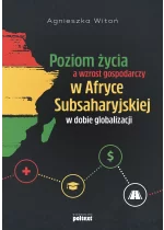 Poziom życia a wzrost gospodarczy w Afryce Subsaharyjskiej w dobie globalizacji