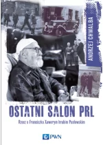 Ostatni salon PRL-u. Rzecz o Franciszku Xawerym hrabim Pusłowskim.