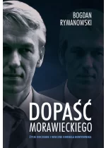 Dopaść Morawieckiego. Życie doczesne i wieczne Kornela buntownika / mkk.opr. / 