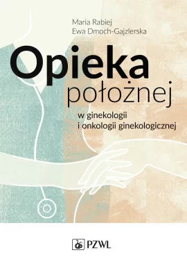 Opieka położnej w ginekologii i onkologii ginekologicznej