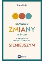Dlaczego zmiany w życiu są nieuniknione i jak przejść przez nie silniejszym