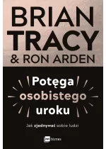 Potęga osobistego uroku. Jak zjednywać sobie ludzi