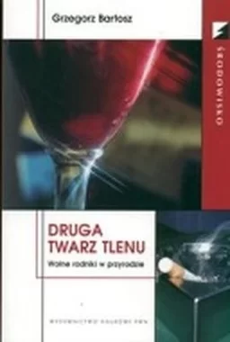 Druga twarz tlenu - wolne rodniki w przyrodzie
