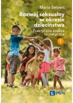 Rozwój seksualny w okresie dzieciństwa. Tom I. Praktyczna analiza teoretyczna