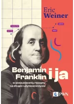 Benjamin Franklin i ja. W poszukiwaniu recepty na długie i użyteczne życie