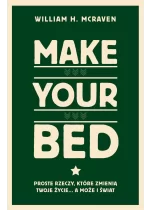 Make Your Bed. Proste rzeczy, które zmienią twoje życie… a może i świat