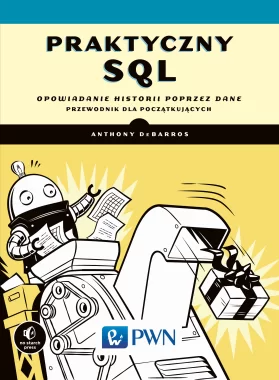 Praktyczny SQL. Opowiadanie historii poprzez dane – przewodnik dla początkujących