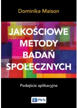 Jakościowe metody badań społecznych. Podejście aplikacyjne