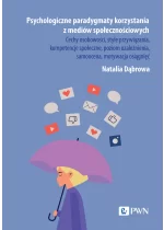Psychologiczne paradygmaty korzystania z mediów społecznościowych