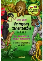 Przygody zwierzaków od A do Z. An Alphabet of Animal Adventures w wersji dwujęzycznej dla dzieci
