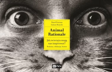 Animal Rationale. Jak zwierzęta mogą nas inspirować? Rodzina, edukacja, biznes Audiobook