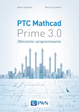 PTC Mathcad Prime 3.0. Obliczenia i programowanie