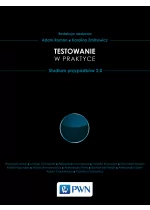 Testowanie w praktyce. Studium przypadków 2.0