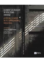 Element szczególny w otoczeniu – interakcje. A Special Element in Its Surroundings – Interactions.