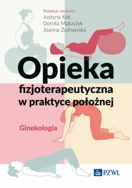 Opieka fizjoterapeutyczna w praktyce położnej. Ginekologia