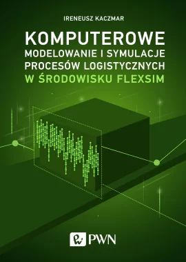 Komputerowe modelowanie i symulacje procesów logistycznych w środowisku FlexSim