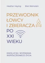 Przewodnik łowcy i zbieracza po XXI wieku. Ewolucja i wyzwania współczesnego życia