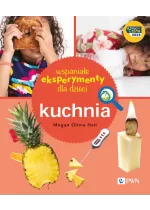 Wspaniałe eksperymenty dla dzieci. Kuchnia