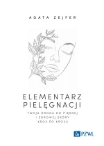 Elementarz pielęgnacji. Twoja droga do pięknej i zdrowej skóry krok po kroku