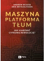 Maszyna Platforma Tłum. Jak ujarzmić cyfrową rewolucję?