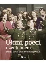 Ułani, poeci, dżentelmeni. Męski świat w przedwojennej Polsce.