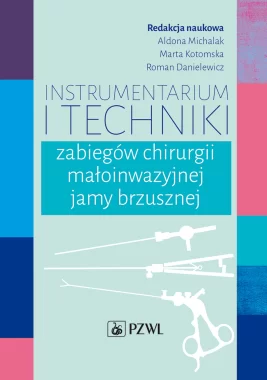 Instrumentarium i techniki zabiegówchirurgii małoinwazyjnej jamy brzusznej