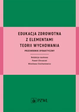 Edukacja zdrowotna z elementami teorii wychowania. Przewodnik dydaktyczny
