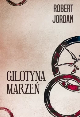 Gilotyna marzeń [Koło Czasu XI]