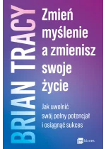 Zmień myślenie, a zmienisz swoje życie