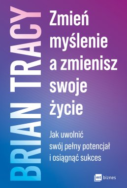 Zmień myślenie, a zmienisz swoje życie Outlet