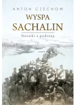 Wyspa Sachalin. Notatki z podróży