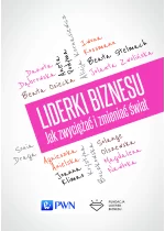 Liderki biznesu. Jak zwyciężać i zmieniać świat