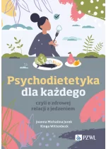Psychodietetyka dla każdego, czyli o zdrowej relacji z jedzeniem