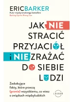 Jak NIE stracić przyjaciół i NIE zrażać do siebie ludzi