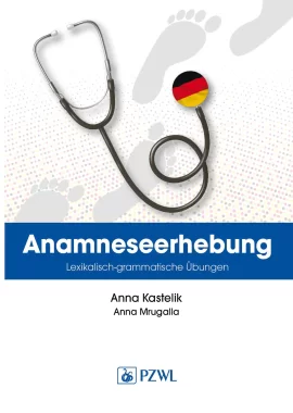 Anamnese. Wortschatz- und Grammatikübungen. Wywiad lekarski. Trening leksykalno-gramatyczny w języku niemieckim