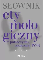 Słownik etymologiczny polszczyzny potocznej PWN