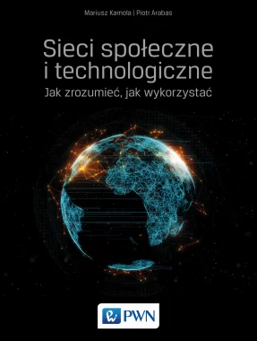 Sieci społeczne i technologiczne Jak zrozumieć, jak wykorzystać