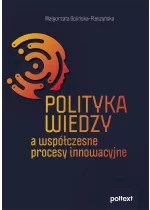Polityka wiedzy a współczesne procesy innowacyjne Outlet