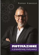 Motivazione. O prawdziwej motywacji