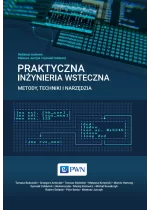 Praktyczna inżynieria wsteczna. Metody, techniki i narzędzia