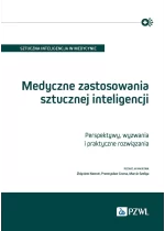 Medyczne zastosowania sztucznej inteligencji. Perspektywy, wyzwania i praktyczne rozwiązania