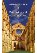 Dziennik Włoski. Umbria i Toskania