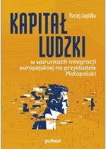 Kapitał ludzki w warunkach integracji europejskiej na przykładzie Małopolski