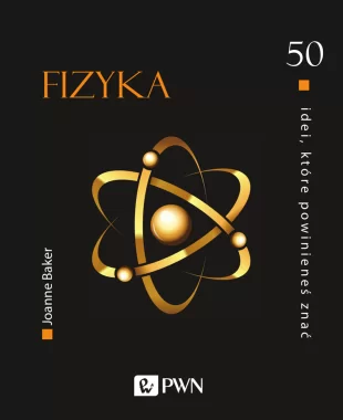 50 idei, które powinieneś znać. FIZYKA