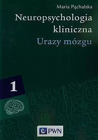 Neuropsychologia kliniczna. Tom 1